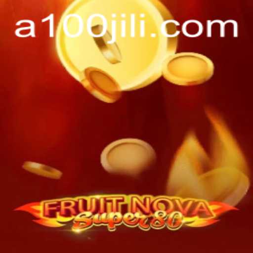 FruitNovaSuper80: The Ultimate Gaming Experience with 100jili
